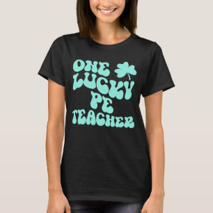 One Lucky PE Teacher St Patrick's Day Teacher Groo T-Shirt