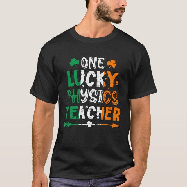 One Lucky Physics Teacher St Patricks Day Irish Fl T-Shirt (Front)