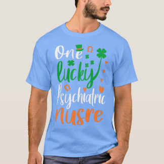 One Lucky psychiatric nurse 1 T-Shirt