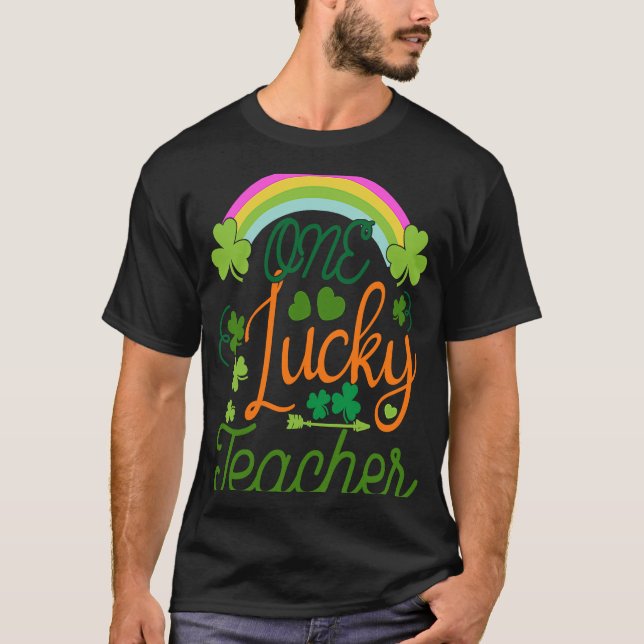 One Lucky Rainbow Teacher St Patricku2019s Day App T-Shirt (Front)