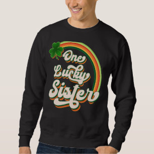 One Lucky Sister Funny Irish St Patrick's Day Vint Sweatshirt
