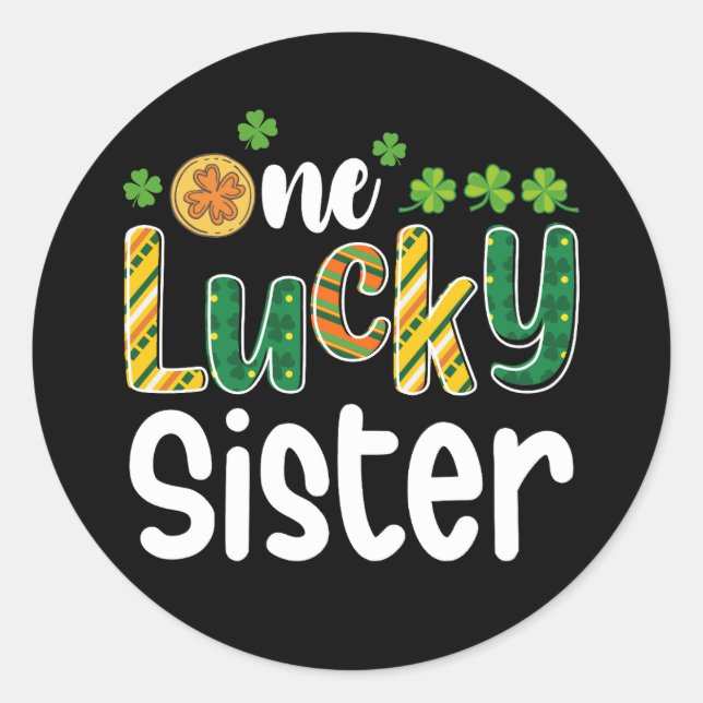 One Lucky Sister Matching Family St Patrick's Day Classic Round Sticker (Front)