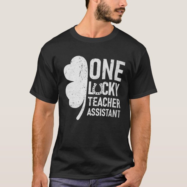 One Lucky Teacher Assistant  Matching St Patricks  T-Shirt (Front)