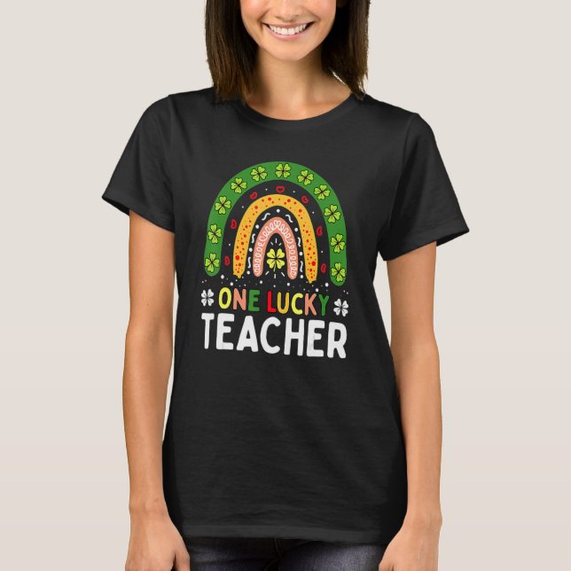 One Lucky Teacher Rainbow St Patricku2019s Day App T-Shirt (Front)