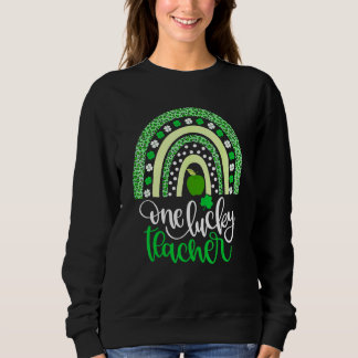 One Lucky Teacher Rainbow St Patricku2019s Day Tea Sweatshirt
