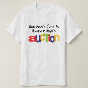 One Man's Junk is Another Man's Auction T-Shirt