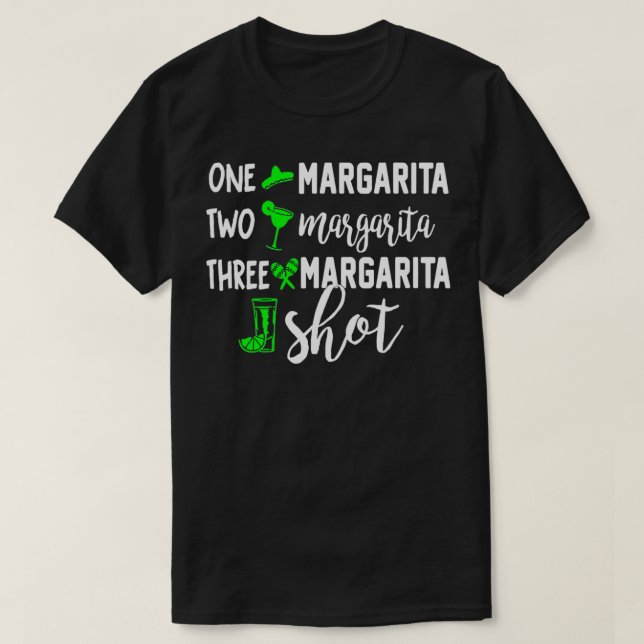 One Margarita Two Margarita Three Margarita Shot  T-Shirt (Design Front)