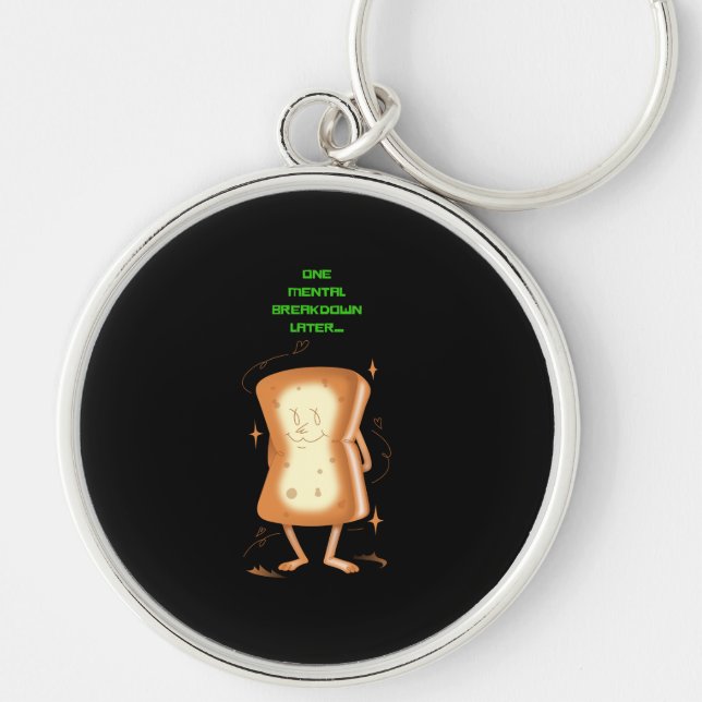 One Mental Breakdown Later Key Ring (Front)