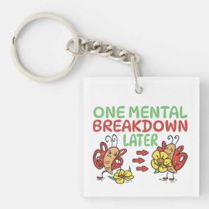 ONE MENTAL BREAKDOWN LATER  KEY RING