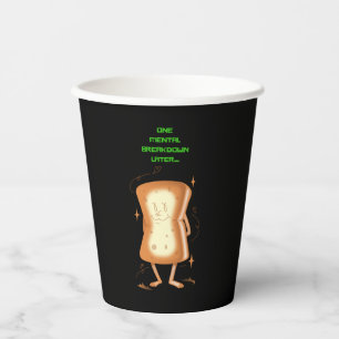 One Mental Breakdown Later Paper Cups
