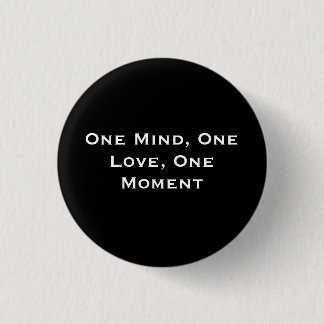 One Mind, One Love, One Moment 3 Cm Round Badge