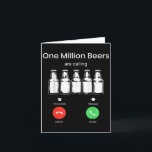 One Minllion Beers Are Calling Phone Screen Beer D Card<br><div class="desc">One Minllion Beers Are Calling Phone Screen Beer Drink Lover</div>