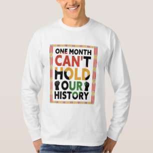 One Month Can Not Hold Our History T-Shirt