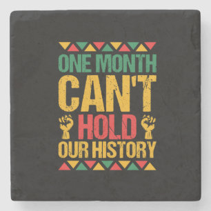 one_month_can_t_hold_our_history_01 stone coaster