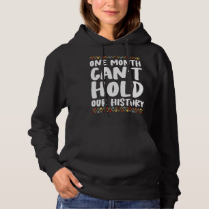 One Month Can T Hold Our History Black Pride Melan Hoodie