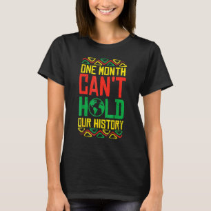 One Month Cant Hold History Kente Black Pride Afri T-Shirt