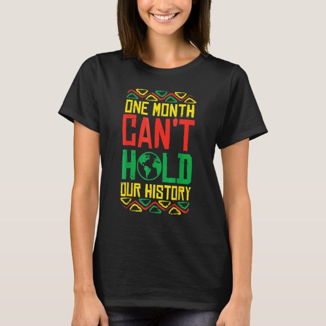 One Month Cant Hold History Kente Black Pride Afri T-Shirt (Front)