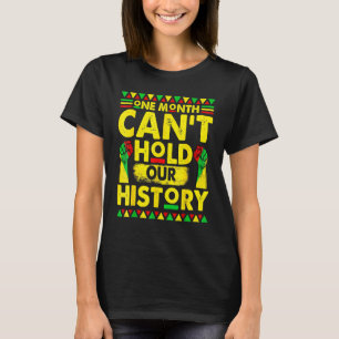 One Month Can't Hold Our Black History African Her T-Shirt