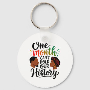 One Month Can't Hold Our History 2025 Black Histor Key Ring