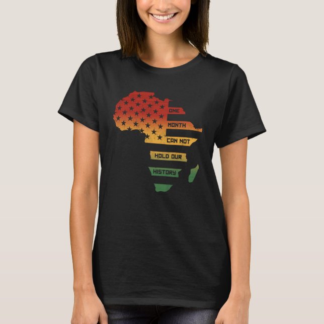 One Month Can't Hold Our History Africa Map Americ T-Shirt (Front)