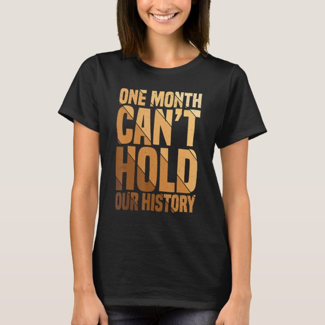 One Month Can't Hold Our History African American  T-Shirt (Front)
