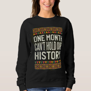 One Month Can't Hold Our History African Black His Sweatshirt