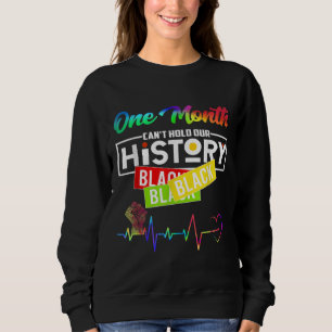 One Month Can't Hold Our History African Black His Sweatshirt