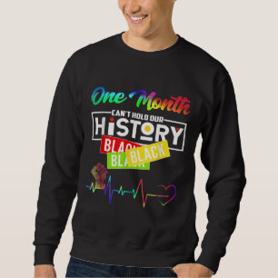 One Month Can't Hold Our History African Black His Sweatshirt