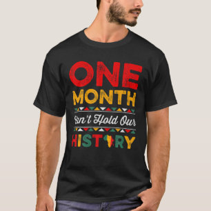 One Month Can't Hold Our History African Black His T-Shirt