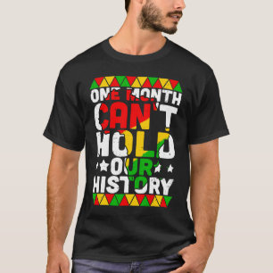 One Month Can't Hold Our History African Black His T-Shirt