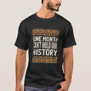 One Month Can't Hold Our History African Black His T-Shirt