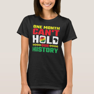 One Month Can't Hold Our History Apparel African M T-Shirt