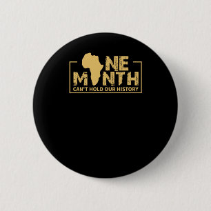 One Month Can't Hold Our History - Black History 6 Cm Round Badge
