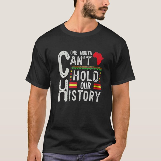One Month Can't Hold Our History Black History Afr T-Shirt (Front)
