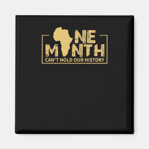 One Month Can't Hold Our History - Black History Magnet