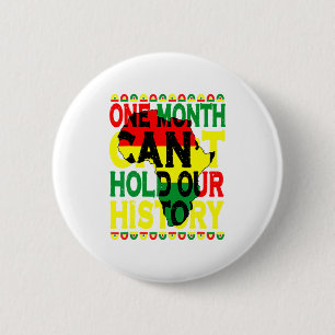 One Month Cant Hold Our History Black History Mon 6 Cm Round Badge