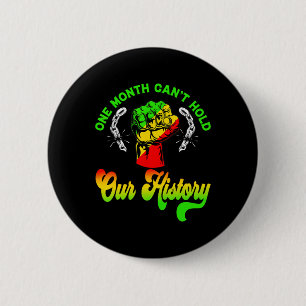 One Month Can't Hold Our History Black History Mon 6 Cm Round Badge