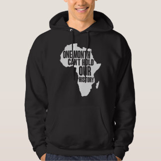 One Month Can't Hold Our History Black History Mon Hoodie