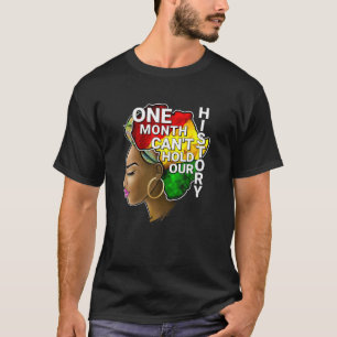 One Month Can't Hold Our History Black History Mon T-Shirt