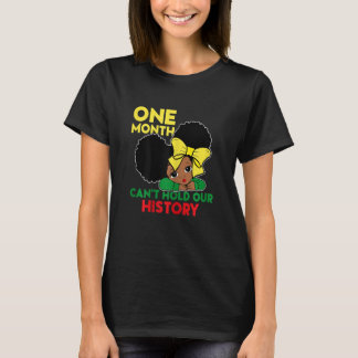 One Month Can't Hold Our History Black History Mon T-Shirt