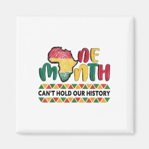 One Month Cant Hold Our History Black History Mont Magnet