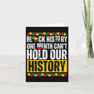 One Month Can't Hold Our History Black History Pri Card