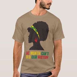 One Month Can't Hold Our History Black Pride Febru T-Shirt