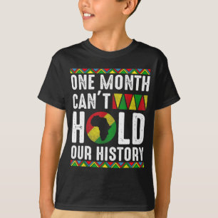 One Month Can't Hold Our History Black Pride Month T-Shirt