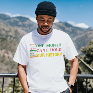 One month can't hold our history Black pride T-Shirt