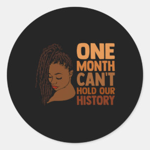 One Month Can't Hold Our History Black Woman Locd Classic Round Sticker