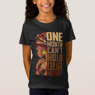 One Month Can't Hold Our History Melanin African G T-Shirt