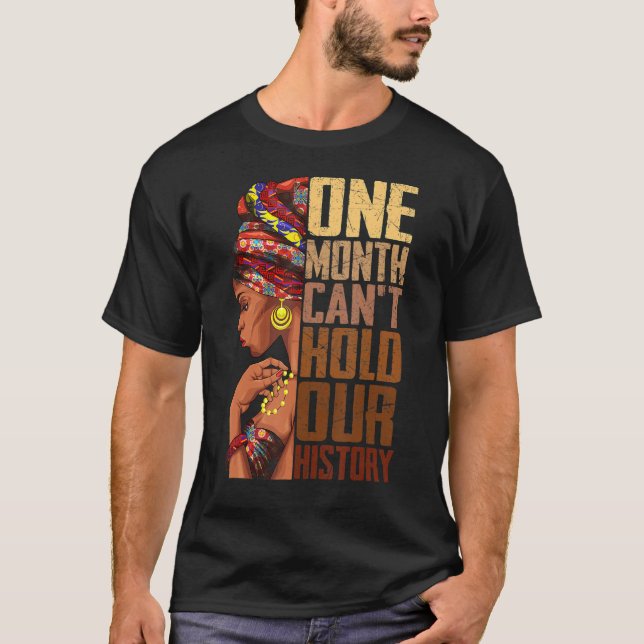 One Month Can't Hold Our History Melanin African G T-Shirt (Front)
