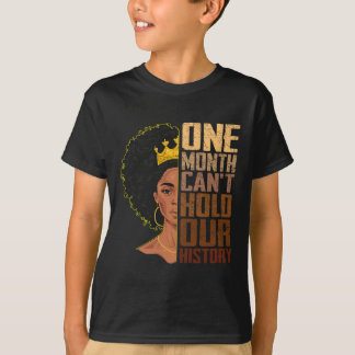 One Month Can't Hold Our History Melanin African G T-Shirt