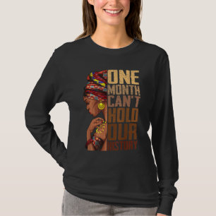 One Month Can't Hold Our History Melanin African G T-Shirt